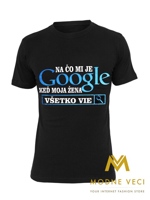 Vtipné tričko Na co mi je Google